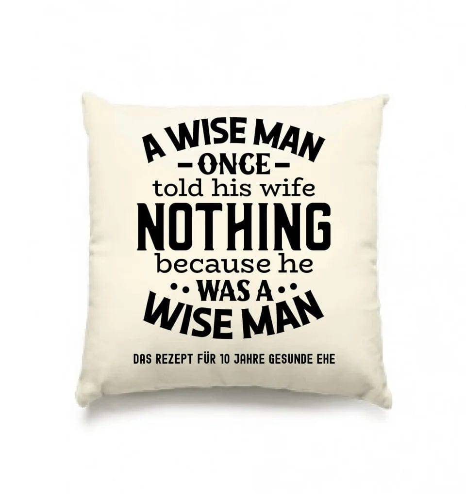 A wise man & his wife • Mann • Frau • Ehe • Kissen 40x40 cm • Exklusivdesign • personalisiert