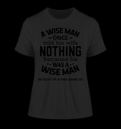 A wise man & his wife • Mann • Frau • Ehe • Ladies Premium T-Shirt XS-2XL aus Bio-Baumwolle für Damen • Exklusivdesign • personalisiert