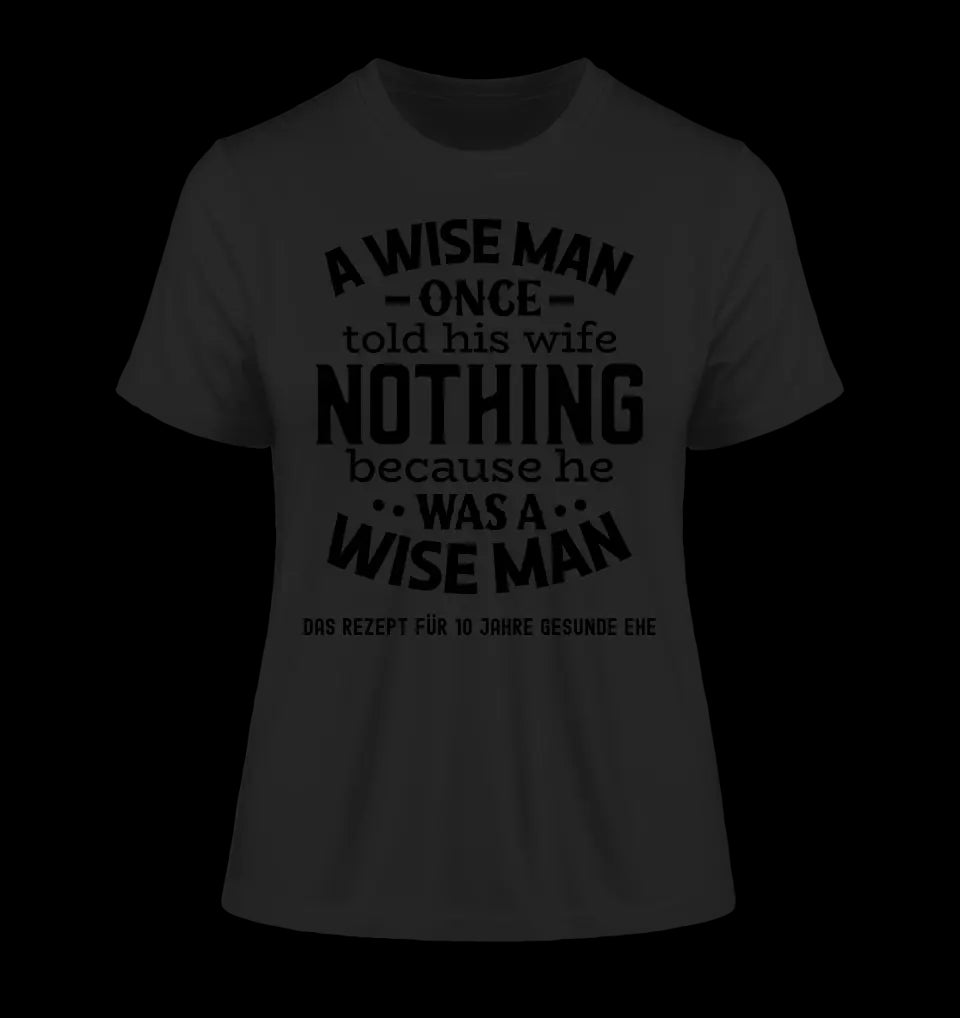 A wise man & his wife • Mann • Frau • Ehe • Ladies Premium T-Shirt XS-2XL aus Bio-Baumwolle für Damen • Exklusivdesign • personalisiert