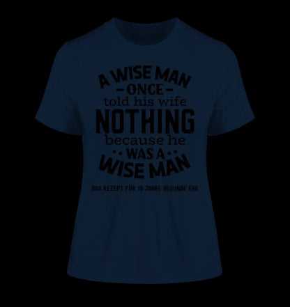 A wise man & his wife • Mann • Frau • Ehe • Ladies Premium T-Shirt XS-2XL aus Bio-Baumwolle für Damen • Exklusivdesign • personalisiert