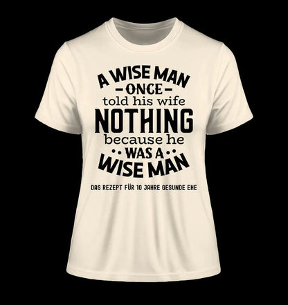 A wise man & his wife • Mann • Frau • Ehe • Ladies Premium T-Shirt XS-2XL aus Bio-Baumwolle für Damen • Exklusivdesign • personalisiert