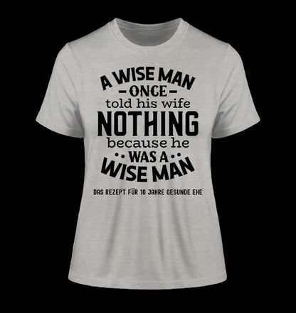 A wise man & his wife • Mann • Frau • Ehe • Ladies Premium T-Shirt XS-2XL aus Bio-Baumwolle für Damen • Exklusivdesign • personalisiert