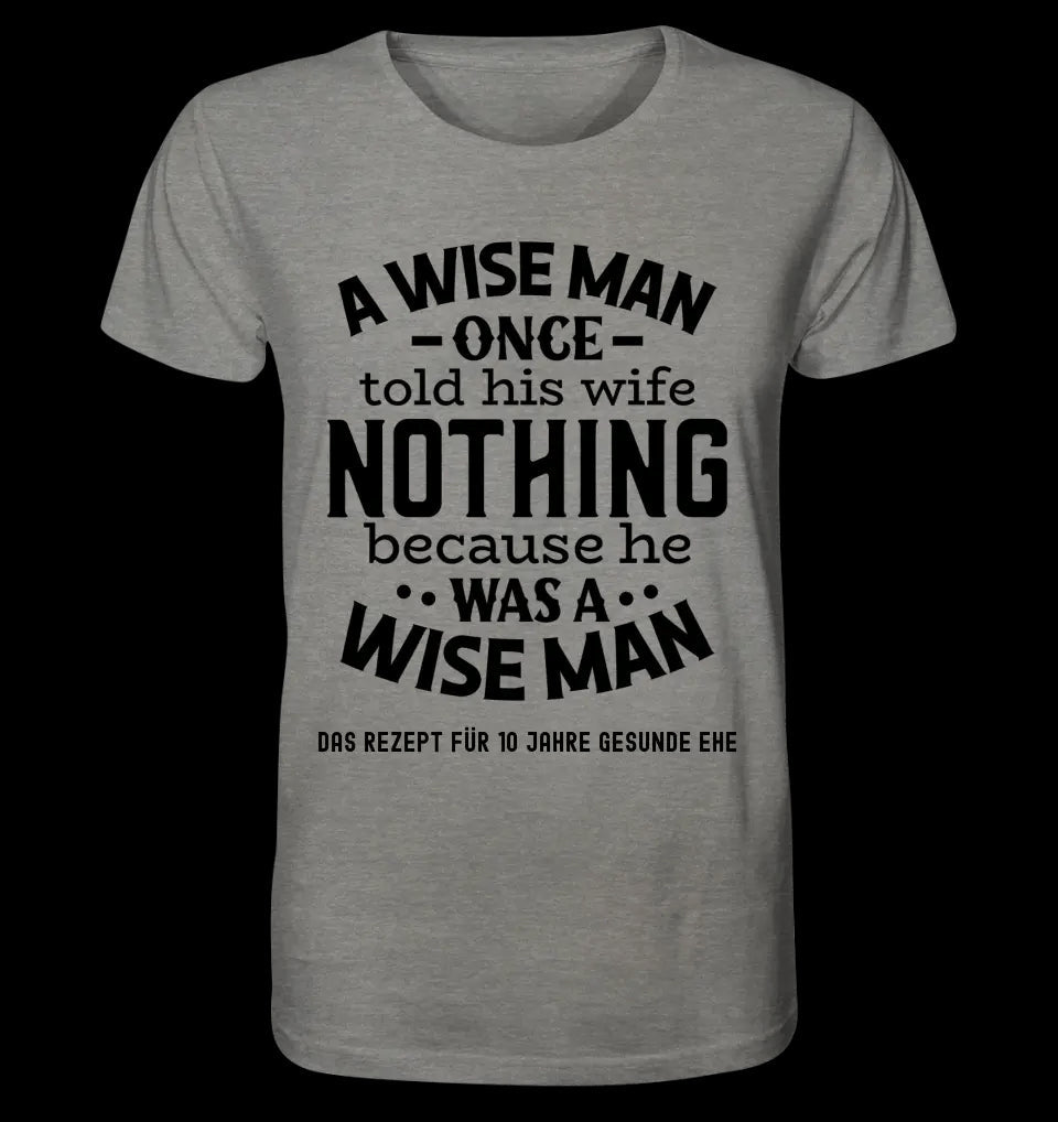 A wise man & his wife • Mann • Frau • Ehe • Unisex Premium T-Shirt XS-5XL aus Bio-Baumwolle für Damen & Herren • Exklusivdesign • personalisiert