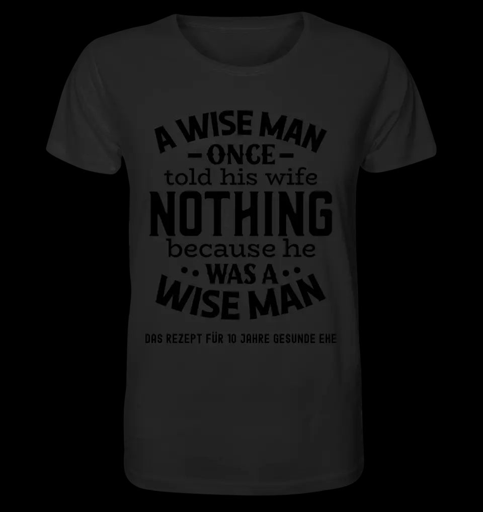 A wise man & his wife • Mann • Frau • Ehe • Unisex Premium T-Shirt XS-5XL aus Bio-Baumwolle für Damen & Herren • Exklusivdesign • personalisiert