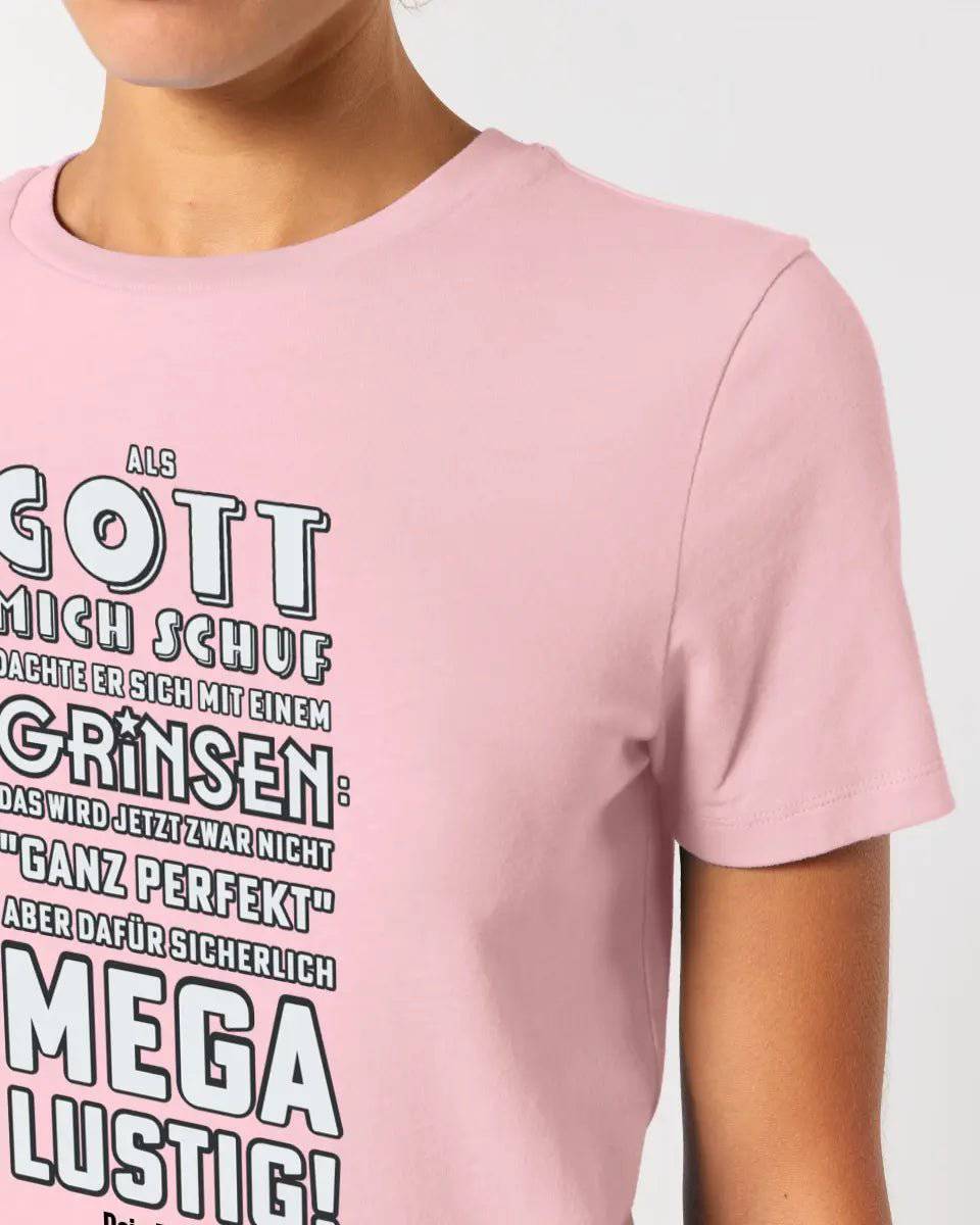 Als Gott mich schuf • Ladies Premium T-Shirt XS-2XL aus Bio-Baumwolle für Damen • Exklusivdesign • personalisiert