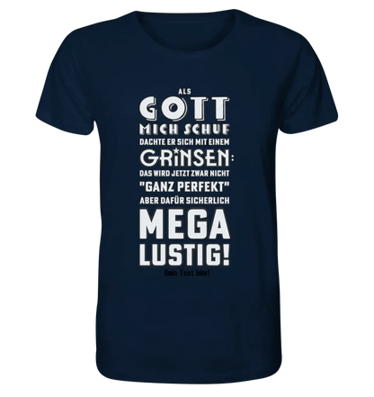 Als Gott mich schuf • Unisex Premium T-Shirt XS-5XL aus Bio-Baumwolle für Damen & Herren • Exklusivdesign • personalisiert