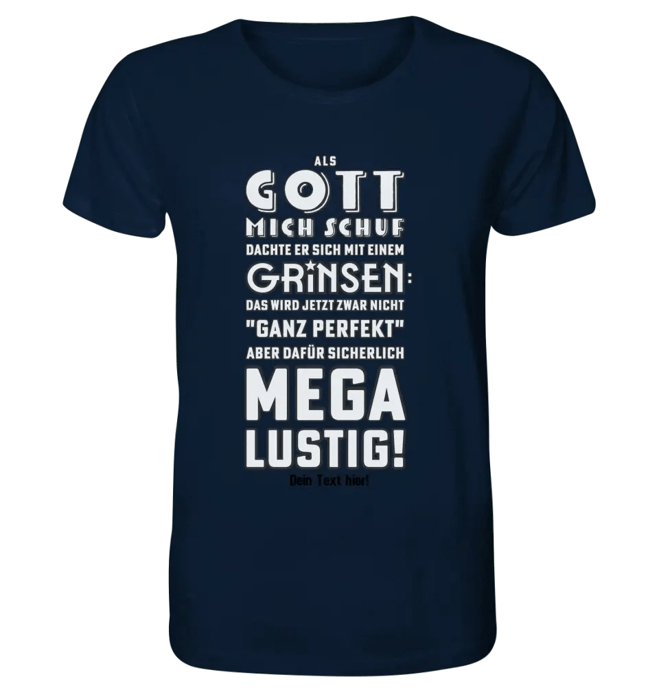 Als Gott mich schuf • Unisex Premium T-Shirt XS-5XL aus Bio-Baumwolle für Damen & Herren • Exklusivdesign • personalisiert