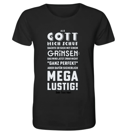 Als Gott mich schuf • Unisex Premium T-Shirt XS-5XL aus Bio-Baumwolle für Damen & Herren • Exklusivdesign • personalisiert