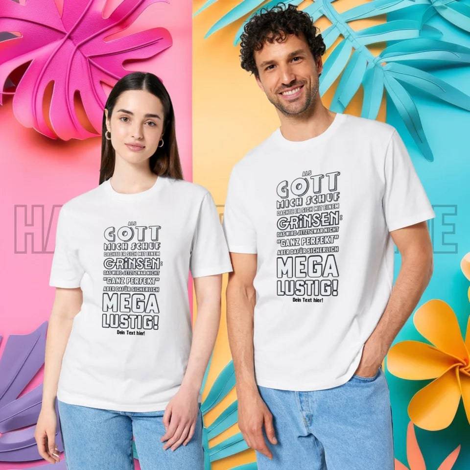 Als Gott mich schuf • Unisex Premium T-Shirt XS-5XL aus Bio-Baumwolle für Damen & Herren • Exklusivdesign • personalisiert