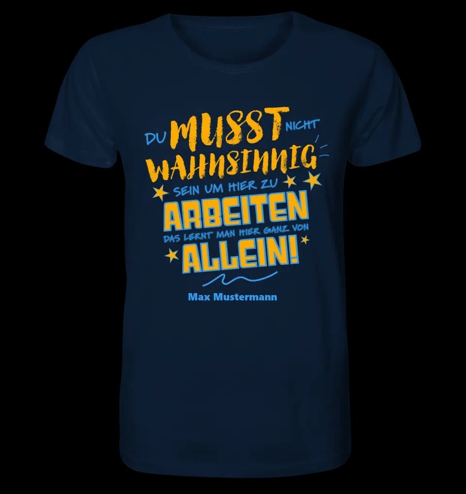 Arbeitnehmer "Wahnsinnig" mit Wunschname, personalisierbar - Unisex Premium T-Shirt XS-5XL aus Bio-Baumwolle für Damen & Herren