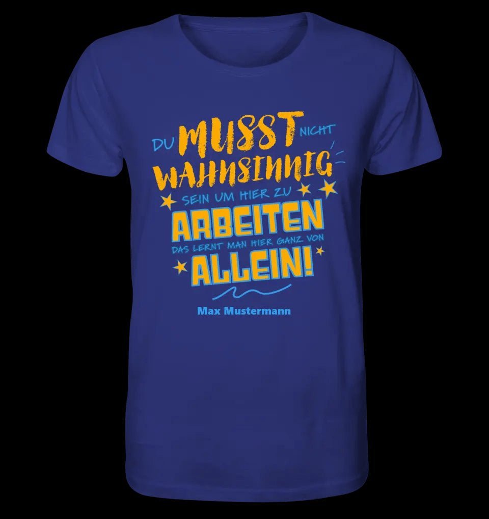 Arbeitnehmer "Wahnsinnig" mit Wunschname, personalisierbar - Unisex Premium T-Shirt XS-5XL aus Bio-Baumwolle für Damen & Herren