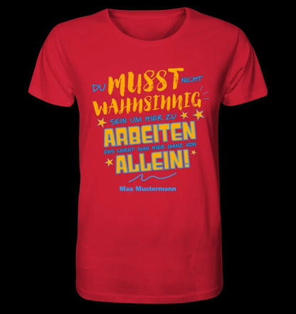 Arbeitnehmer "Wahnsinnig" mit Wunschname, personalisierbar - Unisex Premium T-Shirt XS-5XL aus Bio-Baumwolle für Damen & Herren