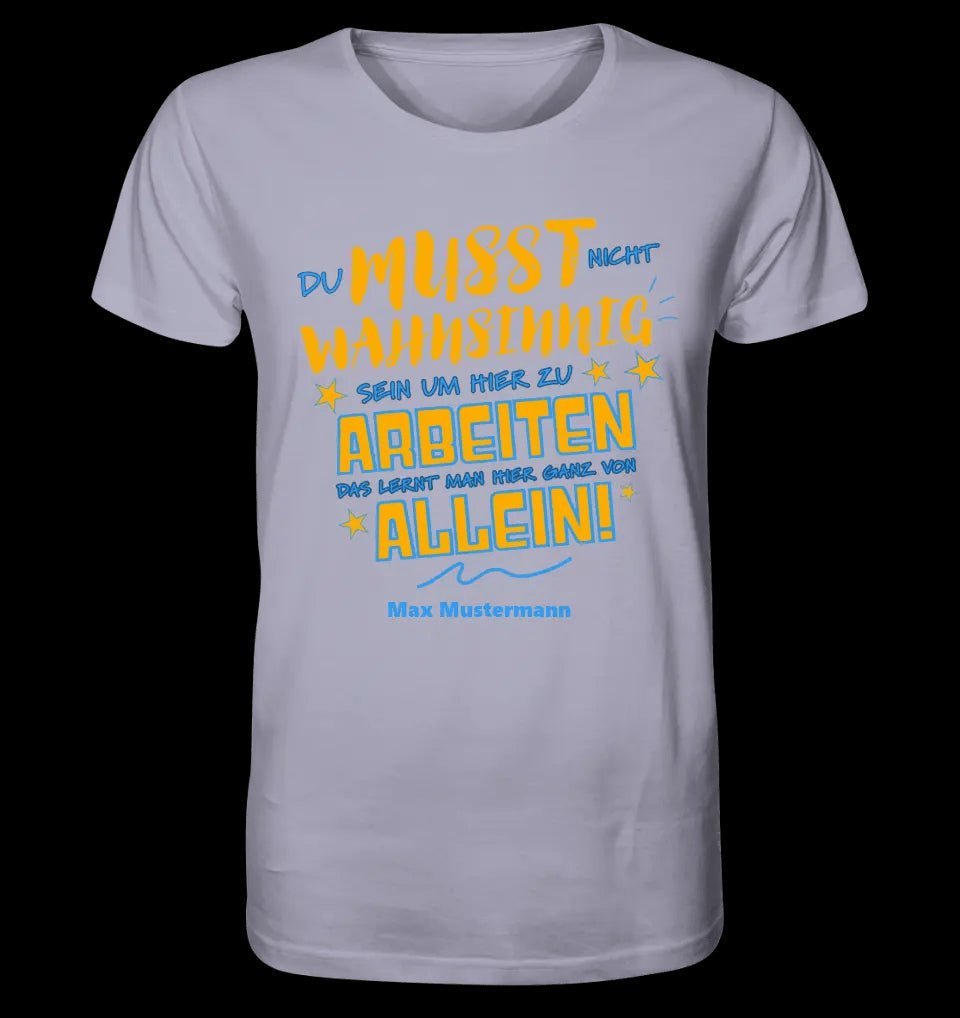 Arbeitnehmer "Wahnsinnig" mit Wunschname, personalisierbar - Unisex Premium T-Shirt XS-5XL aus Bio-Baumwolle für Damen & Herren