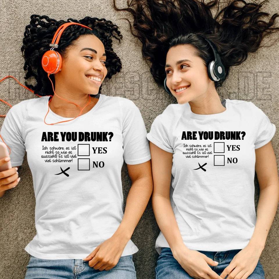 Are you drunk? • Passe den Text an • Ladies Premium T-Shirt XS-2XL aus Bio-Baumwolle für Damen • Exklusivdesign • personalisiert