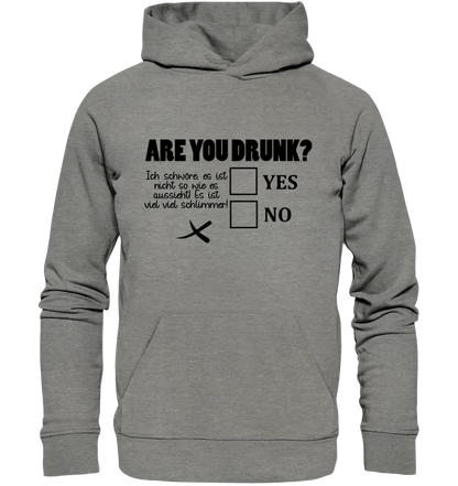 Are you drunk? • Passe den Text an • Unisex Premium Hoodie XS-5XL aus Bio-Baumwolle für Damen & Herren • Exklusivdesign • personalisiert