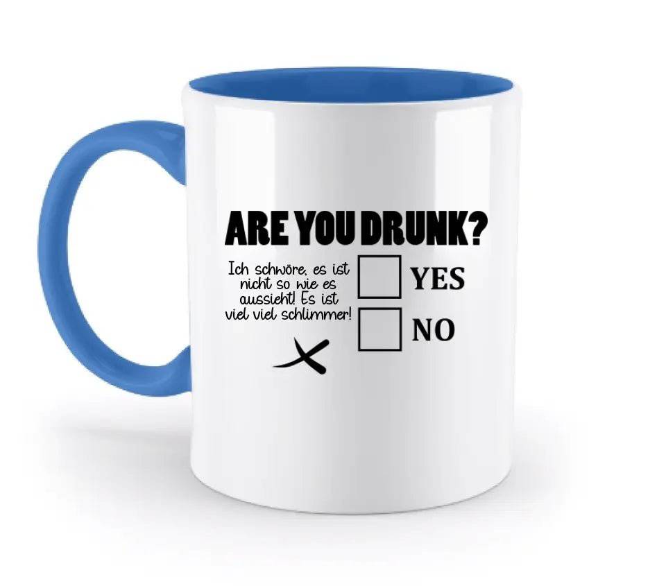 Are you drunk? • Passe den Text an • zweifarbige Tasse • Exklusivdesign • personalisiert