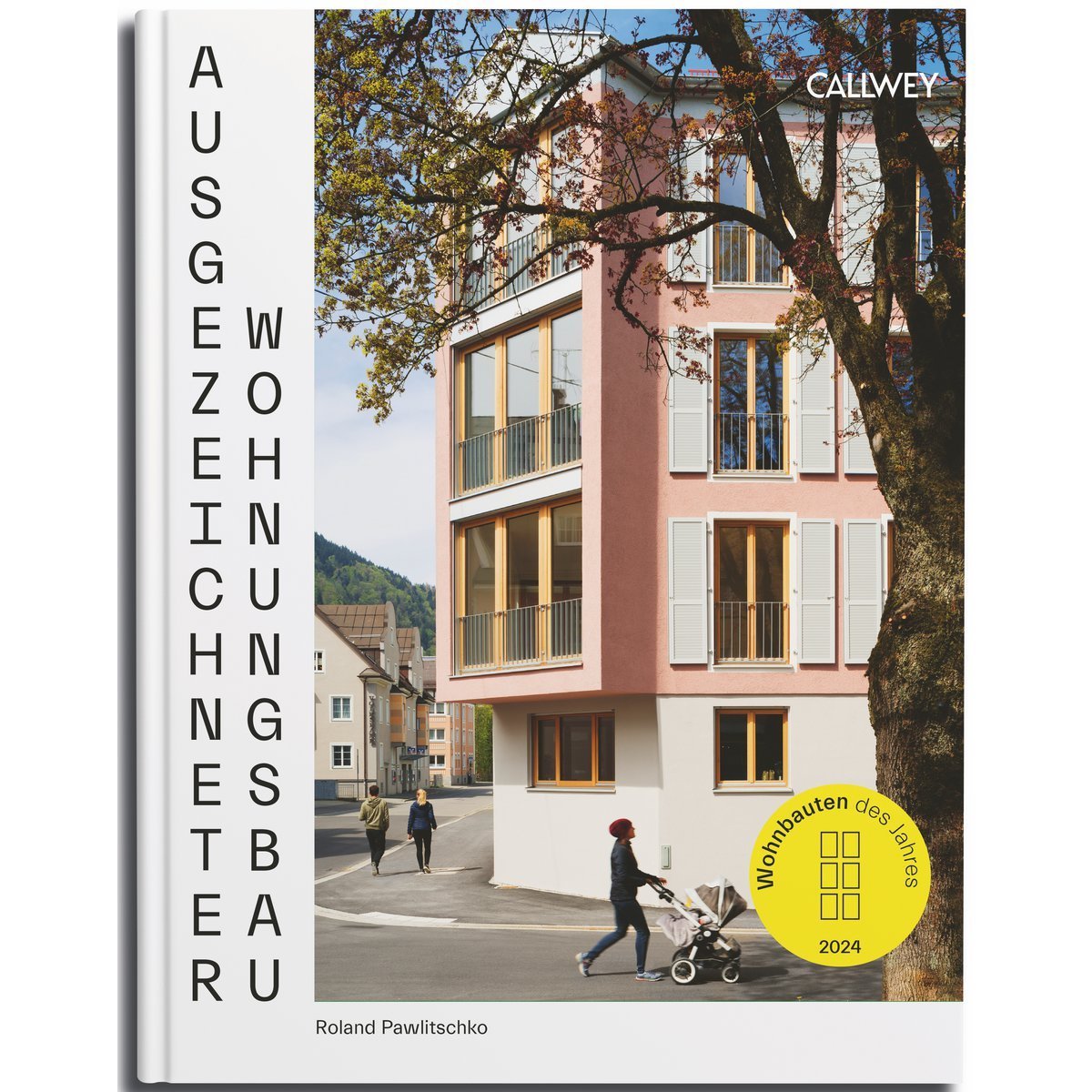 Ausgezeichneter Wohnungsbau 2024. Wohnbauten des Jahres