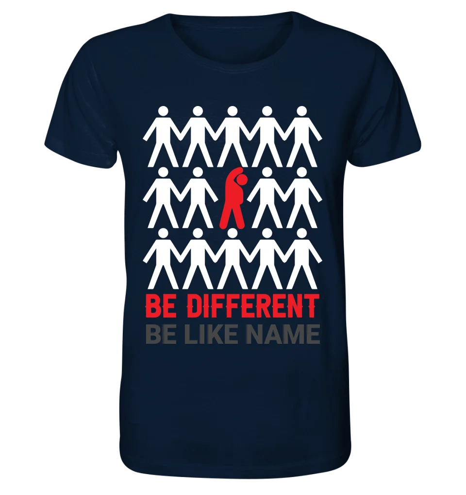 Be different + dein Text • Unisex Premium T-Shirt XS-5XL aus Bio-Baumwolle für Damen & Herren • Exklusivdesign • personalisiert