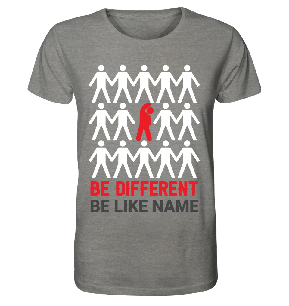 Be different + dein Text • Unisex Premium T-Shirt XS-5XL aus Bio-Baumwolle für Damen & Herren • Exklusivdesign • personalisiert