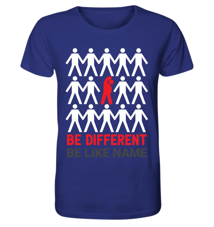 Be different + dein Text • Unisex Premium T-Shirt XS-5XL aus Bio-Baumwolle für Damen & Herren • Exklusivdesign • personalisiert