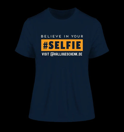 Belive in your selfie • Hashtag • Ladies Premium T-Shirt XS-2XL aus Bio-Baumwolle für Damen • Exklusivdesign • personalisiert