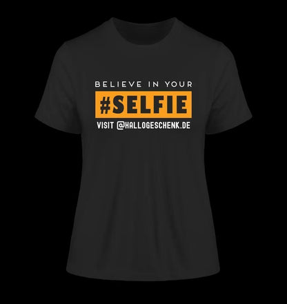 Belive in your selfie • Hashtag • Ladies Premium T-Shirt XS-2XL aus Bio-Baumwolle für Damen • Exklusivdesign • personalisiert