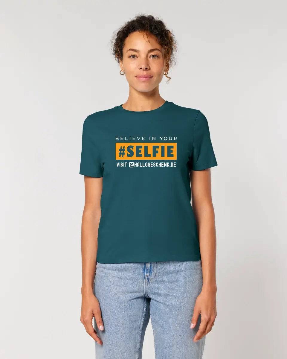 Belive in your selfie • Hashtag • Ladies Premium T-Shirt XS-2XL aus Bio-Baumwolle für Damen • Exklusivdesign • personalisiert