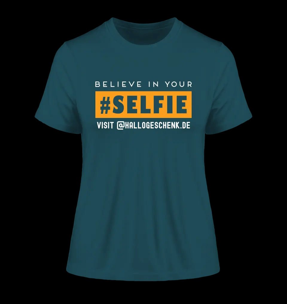 Belive in your selfie • Hashtag • Ladies Premium T-Shirt XS-2XL aus Bio-Baumwolle für Damen • Exklusivdesign • personalisiert