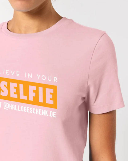 Belive in your selfie • Hashtag • Ladies Premium T-Shirt XS-2XL aus Bio-Baumwolle für Damen • Exklusivdesign • personalisiert