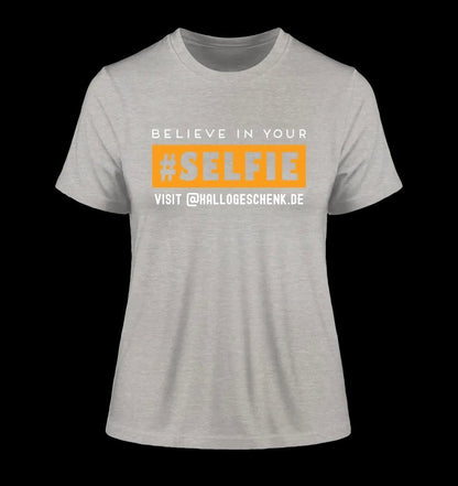 Belive in your selfie • Hashtag • Ladies Premium T-Shirt XS-2XL aus Bio-Baumwolle für Damen • Exklusivdesign • personalisiert