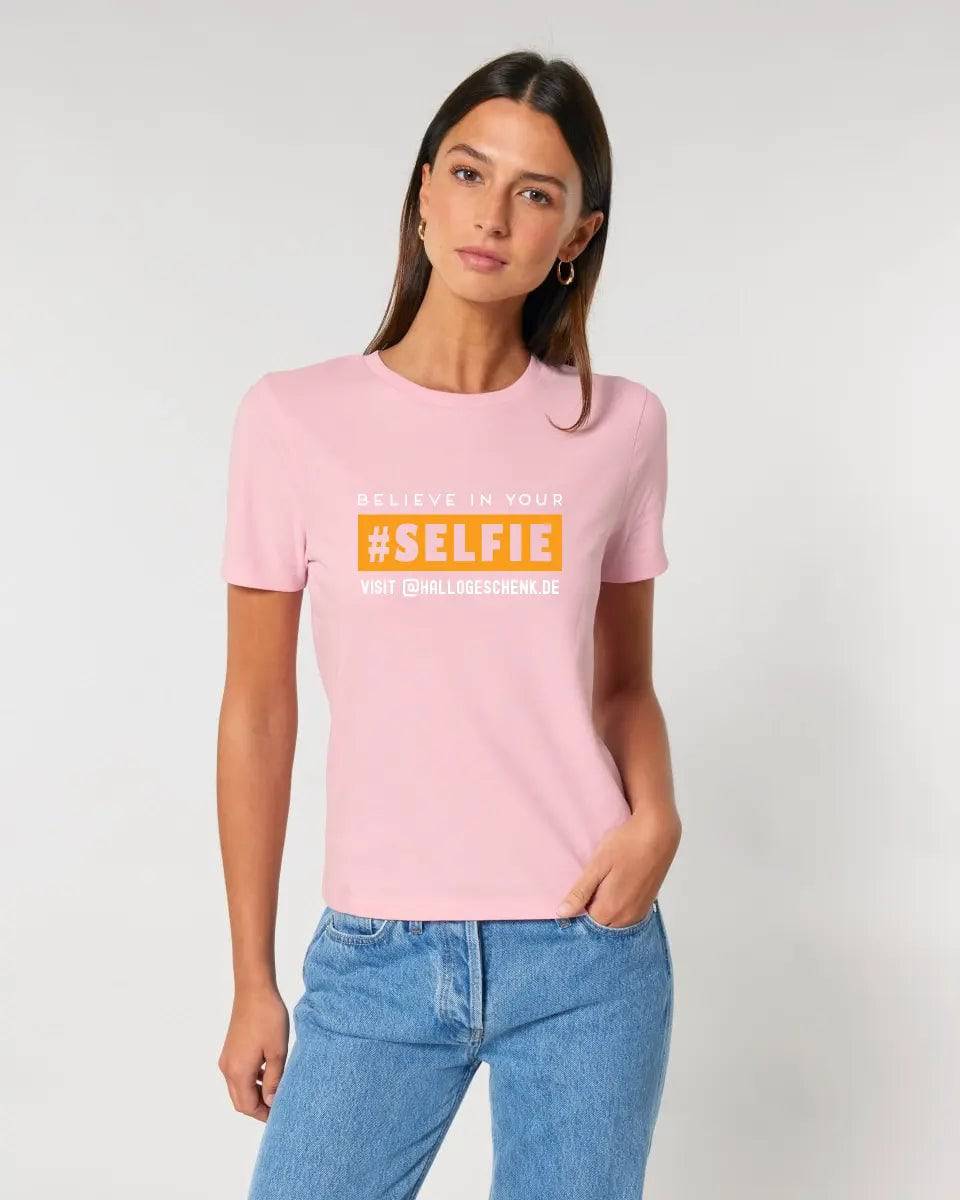 Belive in your selfie • Hashtag • Ladies Premium T-Shirt XS-2XL aus Bio-Baumwolle für Damen • Exklusivdesign • personalisiert