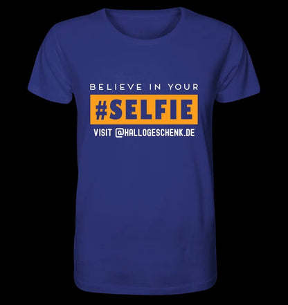 Belive in your selfie • Hashtag • Unisex Premium T-Shirt XS-5XL aus Bio-Baumwolle für Damen & Herren • Exklusivdesign • personalisiert