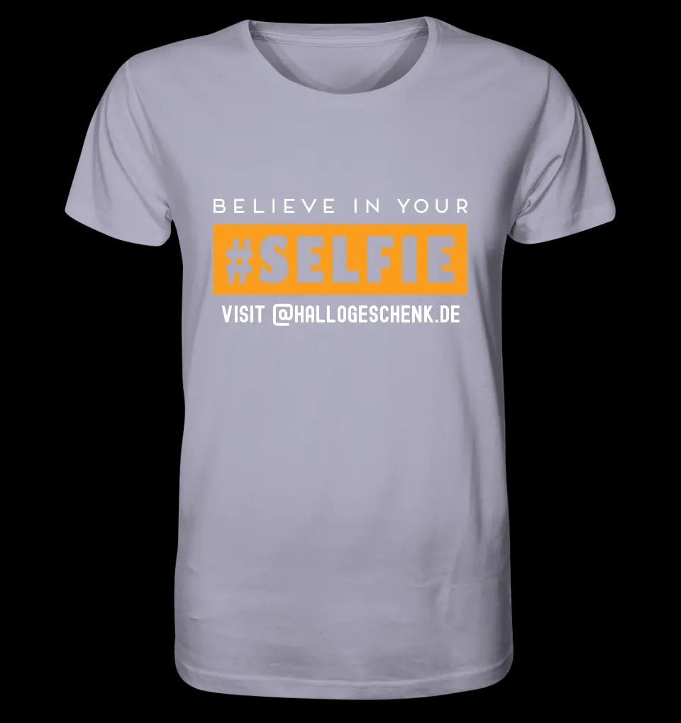 Belive in your selfie • Hashtag • Unisex Premium T-Shirt XS-5XL aus Bio-Baumwolle für Damen & Herren • Exklusivdesign • personalisiert