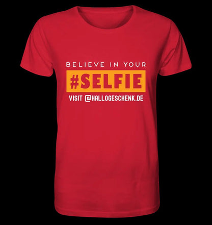 Belive in your selfie • Hashtag • Unisex Premium T-Shirt XS-5XL aus Bio-Baumwolle für Damen & Herren • Exklusivdesign • personalisiert