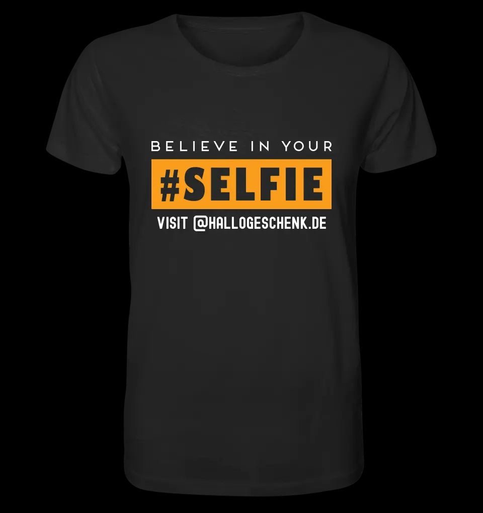 Belive in your selfie • Hashtag • Unisex Premium T-Shirt XS-5XL aus Bio-Baumwolle für Damen & Herren • Exklusivdesign • personalisiert