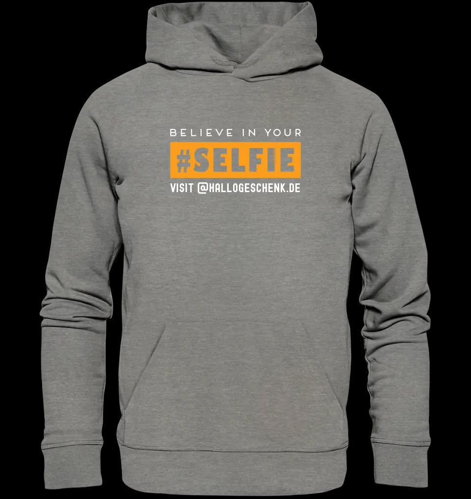 Belive in your selfie • Unisex Premium Hoodie XS-5XL aus Bio-Baumwolle für Damen & Herren • Exklusivdesign • personalisiert