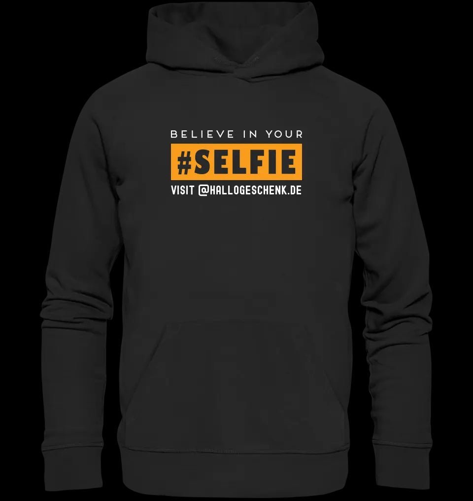 Belive in your selfie • Unisex Premium Hoodie XS-5XL aus Bio-Baumwolle für Damen & Herren • Exklusivdesign • personalisiert