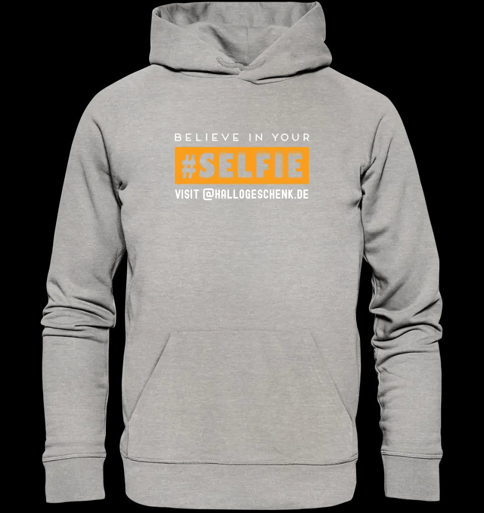 Belive in your selfie • Unisex Premium Hoodie XS-5XL aus Bio-Baumwolle für Damen & Herren • Exklusivdesign • personalisiert