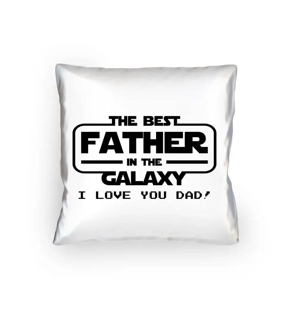 Best Father in the Galaxy • Papa • Vater • Kissen 40x40 cm • Exklusivdesign • personalisiert