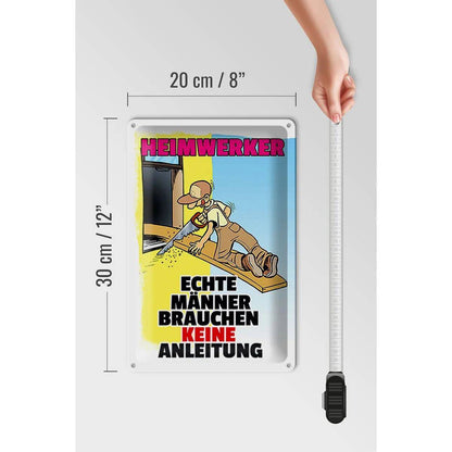 Blechschild Spruch 20x30cm Heimwerker brauchen keine Anleitung