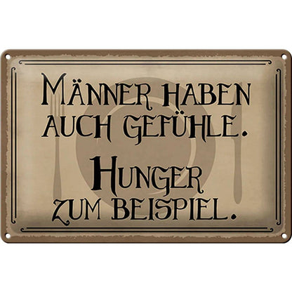 Blechschild Spruch 30x20cm Männer haben auch Gefühle Hunger