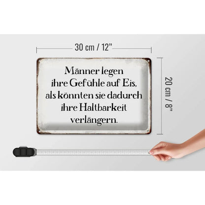 Blechschild Spruch 30x20cm Männer legen Gefühle auf Eis