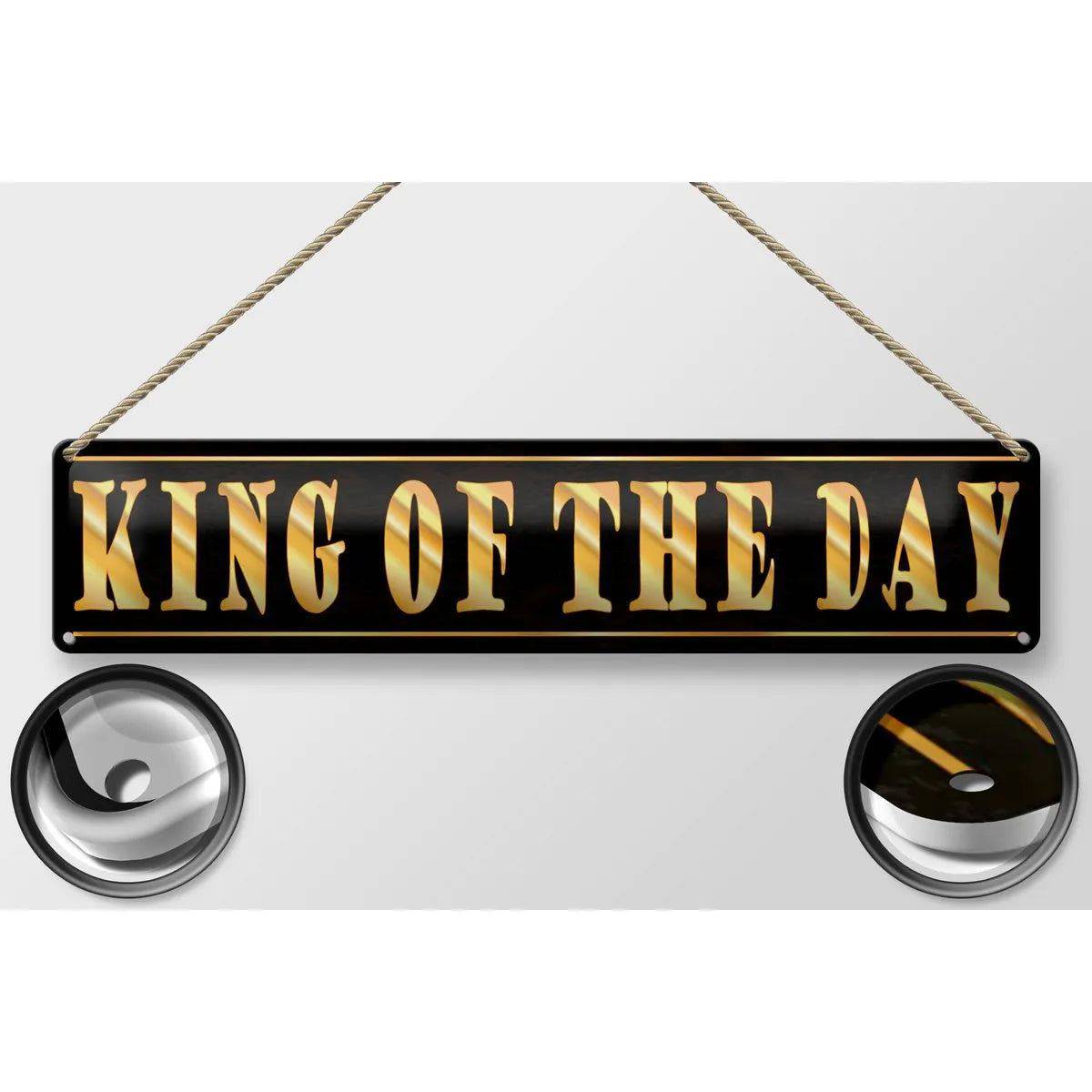 Blechschild Spruch 46x10 cm King of the Day König des Tages Deko Schild