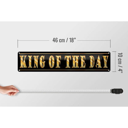 Blechschild Spruch 46x10 cm King of the Day König des Tages Deko Schild