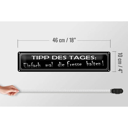 Blechschild Spruch 46x10cm Tipp des Tages die Fresse halten Deko Schild