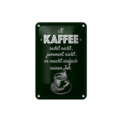 Blechschild Spruch Kaffee jammert nicht macht Job 12x18cm Schild