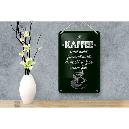 Blechschild Spruch Kaffee jammert nicht macht Job 12x18cm Schild