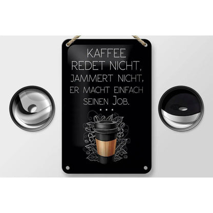 Blechschild Spruch Kaffee redet nicht macht seinen Job 12x18cm Schild