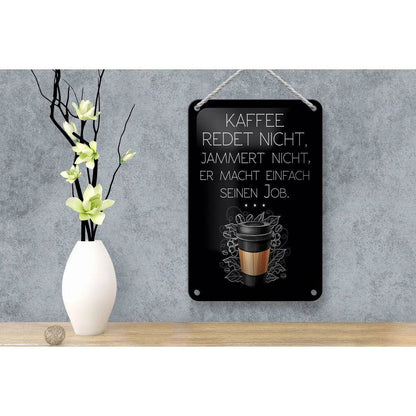 Blechschild Spruch Kaffee redet nicht macht seinen Job 12x18cm Schild