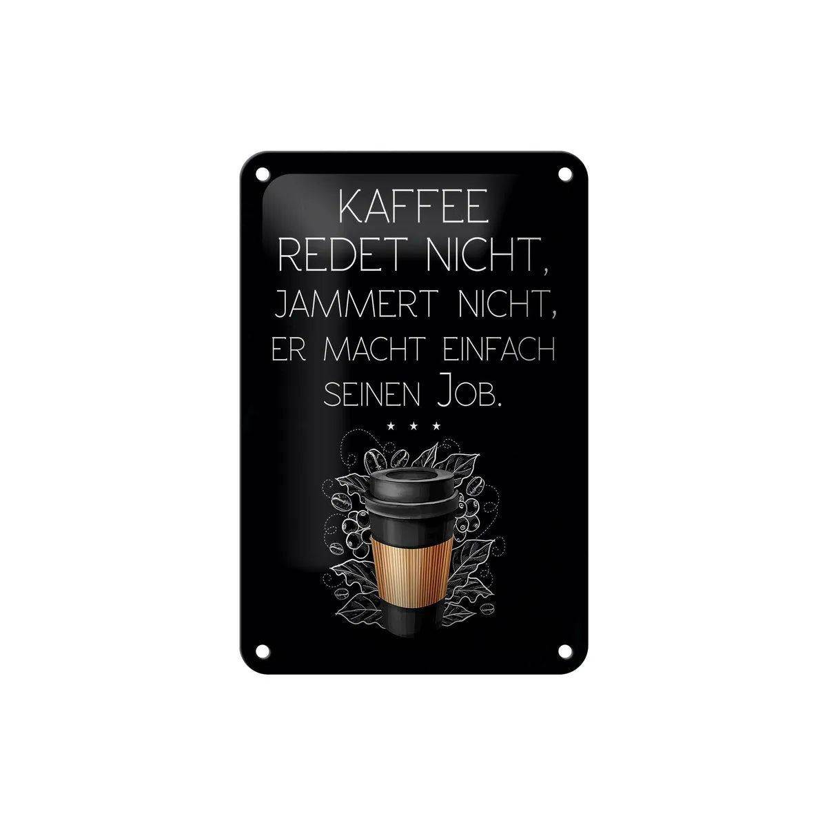 Blechschild Spruch Kaffee redet nicht macht seinen Job 12x18cm Schild